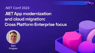 .NET App modernization and cloud migration: Cross Platform Enterprise focus | .NET Conf 2023