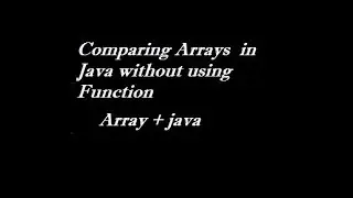 Comparing Arrays in Java without Using Function