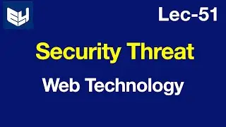 Security threat | Computer Security | Web Technology | Lec - 51 | Bhanu Priya