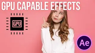 After Effects GPU Capable Effects Only