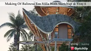 Making Of Balinese Eco Villa With Sketchup & Vray 6