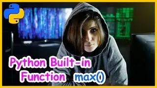 Python | Build-in Function max() in Python explained.