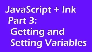 JavaScript + Ink: Part 3: Getting and Setting Variables (Ink 0.9)