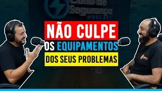 Não culpe os Equipamentos dos seus Problemas 