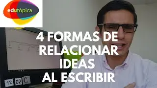 4 formas de relacionar ideas al escribir