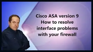 Cisco ASA version 9 How to resolve interface problems with your firewall