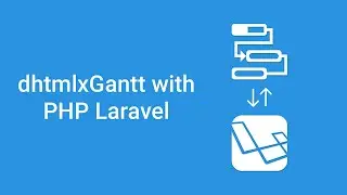 How to Create a JavaScript Gantt Chart App Using PHP Laravel - DHTMLX Tutorial