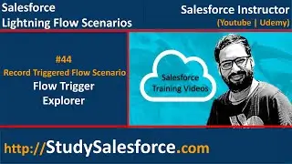 44 Record Triggered Flow - Understand the working of Flow Trigger Explorer | Lightning Flow Builder