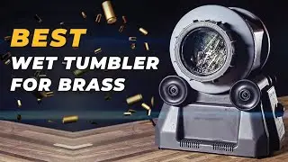 Best Wet Tumbler for Brass - Get Shiny Finish and Smooth Reload