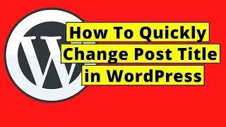 How To Quickly Change a Post Title in WordPress