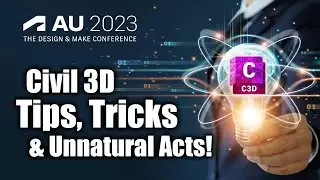 Civil 3D Tips, Tricks, and Unnatural Acts - AU2023