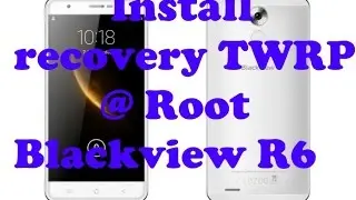 Blackview R6 TWRP Root
