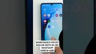 DESBLOQUEIO PAYJOY REALME NOTE 50 FRP