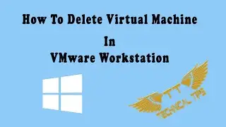 How To Permanently Remove Or Delete Virtual Machine From VMware Workstation | Windows 10