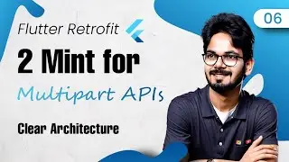 #6 Flutter - Retrofit | 2 Mint for MULTIPART APIs | Upload File |Clean Architecture | In Hindi