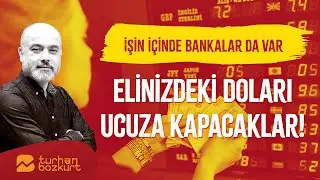 Devalüasyon korkusu. İşin içinde bankalar var. Elinizdeki doları ucuza kapacaklar! | Turhan Bozkurt