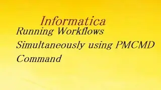 Running Workflows Simultaneously using PMCMD Command | Informatica