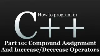 How to program in C++ #10 - Compound Assignment And Increase/Decrease Operators