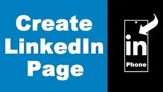How to Create LinkedIn Page on Mobile Phone (UPDATED)
