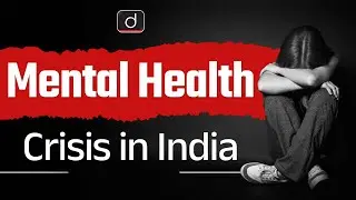 World Mental Health Day 2024 | Mental Health Crisis in India | UPSC | Drishti IAS English