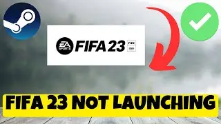 How to Fix FIFA 23 Not Launching Problem 2023 || EA Sports Steam Launch issue FIXED