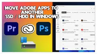 How To Move Adobe Apps To Another SSD / HDD In Windows