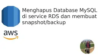 AWS Cloud - Menghapus Database MySQL di RDS dan membuat snapshot/backup