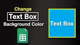 How to change text box background color in Google Sheets