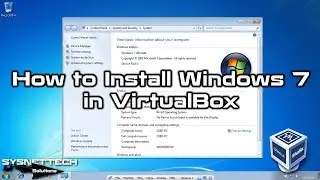 How to Install Windows 7 in VirtualBox on Windows 10 | SYSNETTECH Solutions