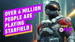 Starfield Surpasses 6 Million Players - IGN Daily Fix