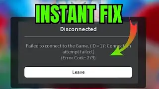 INSTANT FIX: Roblox Error Code 279 (Failed to Connect to the Game) ID=17