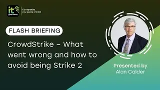 Flash briefing CrowdStrike – what went wrong and how to avoid being Strike 2