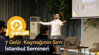 7 GELİR KAYNAĞIMI NASIL YÖNETİYORUM? | 1 GÜNÜM NASIL GEÇİYOR? | İSTANBUL SEMİNERİ