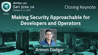 Making Security Approachable for Developers and Operators - Armon Dadgar - AppSecUSA 2018