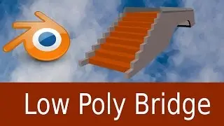 How to Create a Low Poly Bridge in Blender 2.78