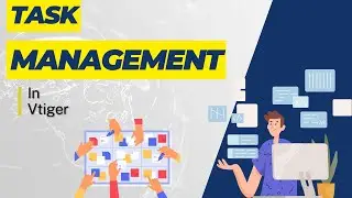 Creating and Managing Tasks in Vtiger CRM | VTDEV