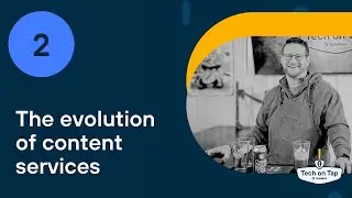 Tech on Tap Episode 2: The evolution of content services