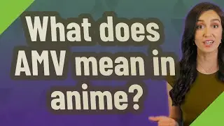 What does AMV mean in anime?