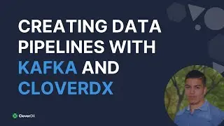 Creating Data Pipelines with Kafka and CloverDX | CloverDX Webinar