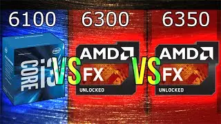 Intel i3-6100 vs AMD FX-6300 vs FX-6350