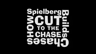 Cut To The Chase: How Spielberg Builds Chases