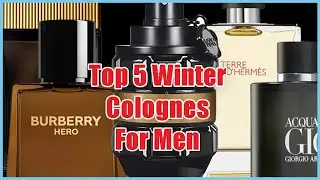 Top 5 Best Winter Colognes | Armani, Hermès, Burberry, Viktor & Rolf, Tom Ford | Men Fragrances