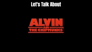 Lets Talk About Alvin And The Chipmunks