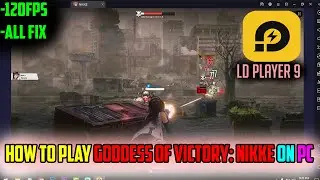 How To Play GODDESS OF VICTORY: NIKKE On PC | 120FPS | LD PLAYER