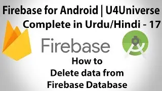 Firebase for Android Urdu-17 | How to Delete Data in Firebase Database | U4Universe