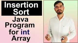 Insertion Sort Algorithm With Java Program by Deepak