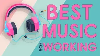 Best Music For Working | Instrumental Pop Song Playlist | 2+ Hours