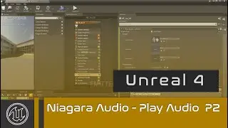 UE4 - Niagara Audio - Part 2 -  Play Audio Continued