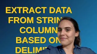 Dba: Extract data from string column based on delimiter