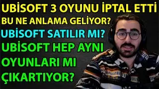 Ubisoft'un 3 Oyunu İptal Etmesi Neyin Habercisi? Ubisoft Satılır Mı? Ubisoft Nefreti | Videoyun